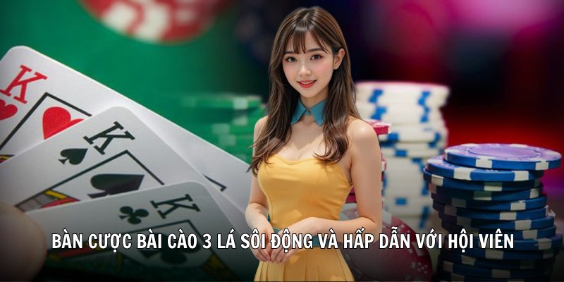 Bàn cược bài cào 3 lá sôi động và hấp dẫn với hội viên